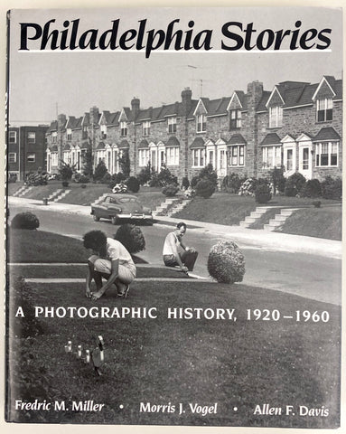 Philadelphia Stories: A Photographic History, 1920-1960