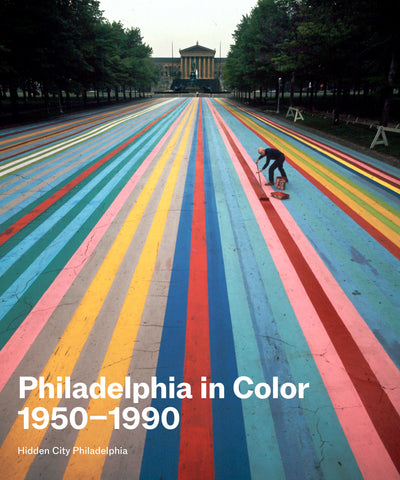 PHILADELPHIA IN COLOR, 1950-1990