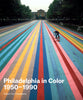 PHILADELPHIA IN COLOR, 1950-1990