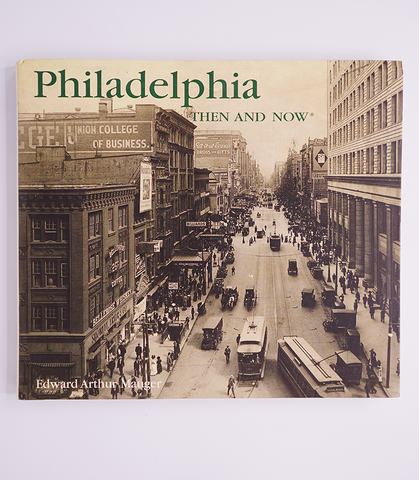 Philadelphia Then & Now
